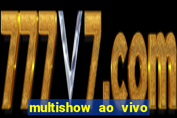 multishow ao vivo online gratis